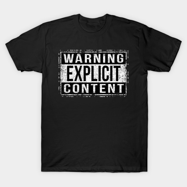 Warning Explicit Content T-Shirt by Sterling